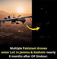 Several Pakistani drones Crossed the LoC in Jammu & Kashmir Nearly 8 Months After Operation Sindoor.
